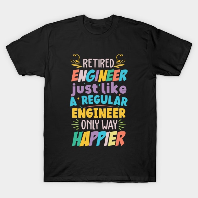 Retired Engineer Motivational T-shirt Design T-Shirt by Naurin's Design